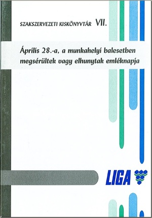 Április 28.-a, a munkahelyi balesetben megsérültek vagy elhunytak napja